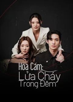 Hoa Cấm: Lửa Cháy Trong Đêm