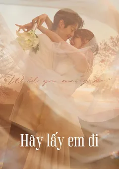 Hãy Lấy Em Đi (Anh Có Muốn Cưới Em Không?)