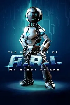 Cuộc Phiêu Lưu Của A.R.I.: Người Bạn Robot Của Tôi
