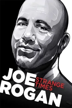 Joe Rogan: Thời Đại Kỳ Lạ