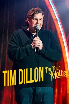 Tim Dillon: Tôi Là Mẹ Của Bạn