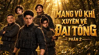 Mang Vũ Khí Xuyên Về Đại Tống (Phần 2)