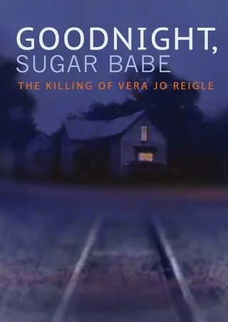 Chúc Ngủ Ngon, Sugar Babe: Vụ Án Vera Jo Reigle