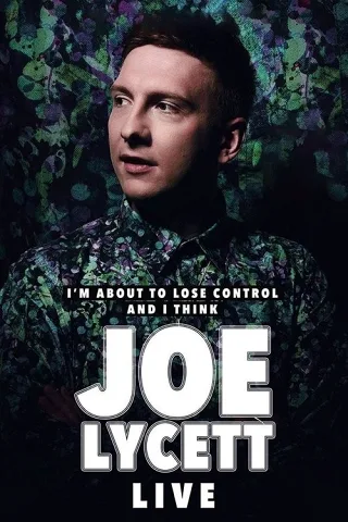 Joe Lycett: Tôi Sắp Mất Kiểm Soát Và Tôi Nghĩ Là Joe Lycett, Trực Tiếp