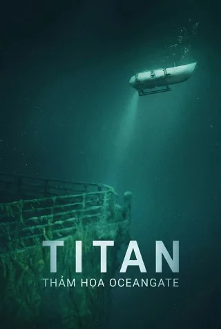 Titan: Thảm Kịch OceanGate